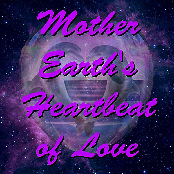 Cover art for Mother Earth's Heartbeat of Love